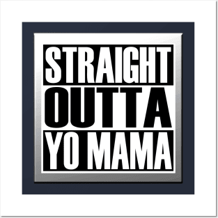 STRAIGHT OUTTA YO MAMA Posters and Art